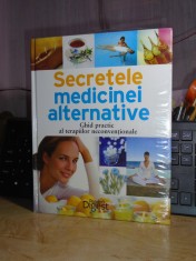 SECRETELE MEDICINEI ALTERNATIVE * GHID PRACTIC AL TERAPIILOR NECONVENTIONALE *