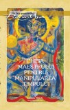 Ramtha Cheia Maestrului Manipularea Timpului Carti Non-fictiune Spiritualitate Ezoterism Brosat MMS