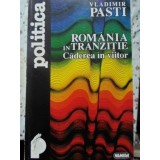 ROMANIA IN TRANZITIE CADEREA IN VIITOR-VLADIMIR PASTI-259294