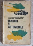 Tancuri si Automobile - Gh. Stanescu, D. Vochin, Editura Militara 1978, 334 pagini, carte tehnica