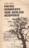 Patru Generatii Sub Acelasi Acoperis - Lao She, Editura Militara 1983, 605 pagini, Roman