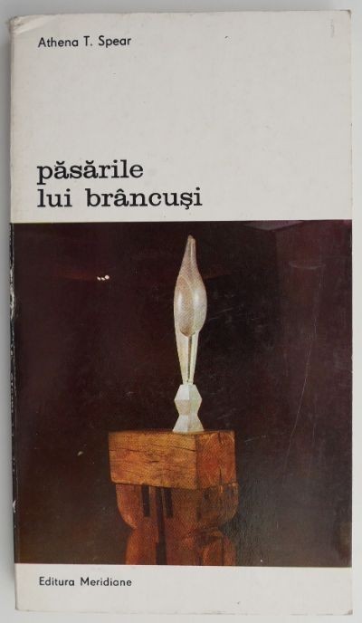 Pasarile lui Brancusi &ndash; Athena T. Spear