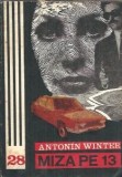 Miza pe 13 - Antonin Winter, Editura Junimea, Colectia Fantomas, 1977, 359 pagini, Literatura Clasica