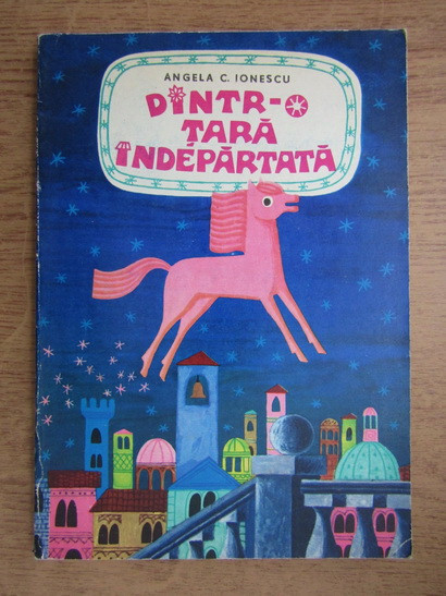 Angela Ionescu - Dintr-o tara indepartata (1973, ilustratii de Sorin Obreja)