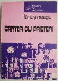 Cumpara ieftin Cartea cu prieteni &ndash; Fanus Neagu