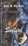 Carte Roman "Sufleul" de Asli E. Perker - Beletristica, Editura Univers