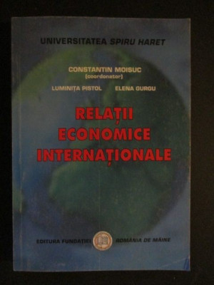 Relatii economice internationale-Constantin Moisuc, Luminita Pistol, Elena Gurgu foto