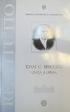 VIATA SI OPERA LUI IOAN G. BIBICESCU 2005