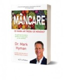 Mancare: Ce naiba ar trebui sa mananc? - Mark Hyman