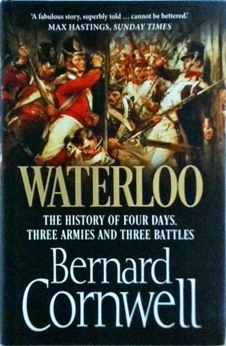 Bernard Cornwell - Waterloo. The History of Four Days, Three Armies and Three