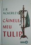 Cainele meu Tulip - J.R. Ackerley - Roman Beletristica