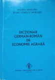 DICTIONAR GERMAN-ROMAN DE ECONOMIE AGRARA-MARIA MORARU, RADU ADRIAN MORARU-237858