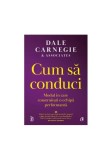 Carte Cum sa conduci Dale Carnegie Paperback Brosat Dezvoltare Personala Leadership Curtea Veche