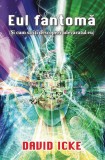 Cumpara ieftin Carte Eul fantoma - David Icke, Editura Daksha, 640 pagini, Brosata, 2017, Romana