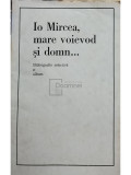 Io Mircea, mare voievod si domn... (editia 1986)