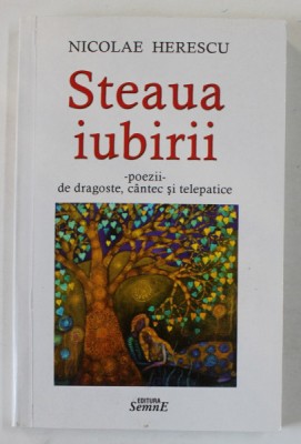 STEAUA IUBIRII - POEZII DE DRAGOSTE , CANTEC SI TELEPATICE de NICOLAE HERESCU , 2012 , DEDICATIE * foto