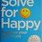 Solve for Happy. Engineer your path to joy &ndash; Mo Gawdat