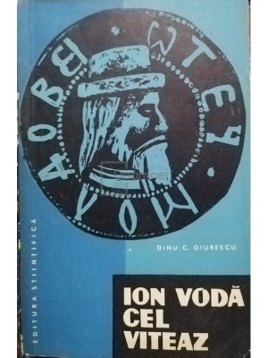 Dinu C. Giurescu - Ion Voda cel Viteaz (Editia: 1963) foto