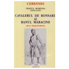 CAVALERUL DE RONSARD SI BANUL MARACINE (traducere din limba franceza)