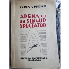 ARENA CU UN SINGUR SPECTATOR - HORIA OPRESCU
