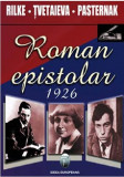 Roman epistolar. 1926 | Rainer Maria Rilke, Maria Tvetaieva, Boris Pasternak, Ideea Europeana