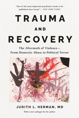 Trauma and Recovery: The Aftermath of Violence--From Domestic Abuse to Political Terror foto