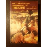 Phyllis Hartnoll (ed.) - The Concise Oxford Companion to the Theatre