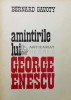 Amintirile lui George Enescu - 1982 - Bernard Gavoty ($T189)