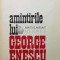 Amintirile lui George Enescu - 1982 - Bernard Gavoty ($T189)