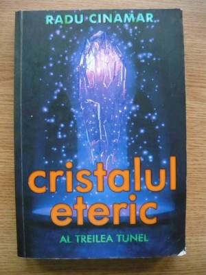 RADU CINAMAR - CRISTALUL ETERIC ( AL TREILEA TUNEL ) - 2020 foto