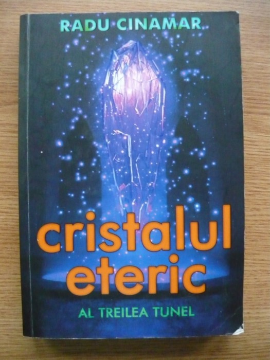 RADU CINAMAR - CRISTALUL ETERIC ( AL TREILEA TUNEL ) - 2020