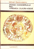 ZODIA CANCERULUI SAU VREMEA DUCAI-VODA-MIHAIL SADOVEANU-336472