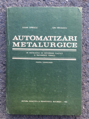 Automatizări metalurgice/ Iulian Oprescu&amp;amp;Ion Varcolacu/ 1983 foto