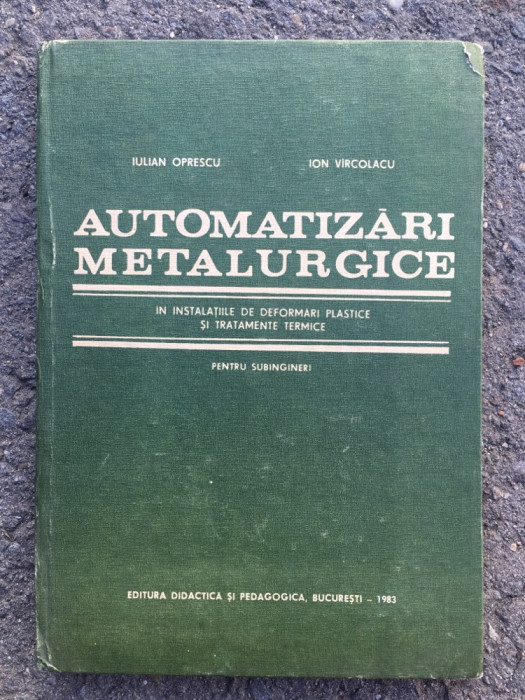 Automatizări metalurgice/ Iulian Oprescu&amp;Ion Varcolacu/ 1983