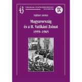 Magyarorsz&aacute;g &eacute;s a II. Vatik&aacute;ni Zsinat 1959-1965 - Fej&eacute;rdy Andr&aacute;s