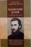 RUGACIUNE SI HAR, LA MIJLOC DE VEAC de PARINTELE ARSENIE BOCA, 2015