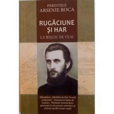RUGACIUNE SI HAR, LA MIJLOC DE VEAC de PARINTELE ARSENIE BOCA, 2015