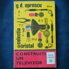 Construiți un televizor - G. D. Oprescu - Colectia Cristal - Carte Electronica