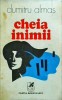 Cheia inimii - Dumitru Almas, Editura Cartea Romaneasca, 1977, Carte veche, Literatura Romana