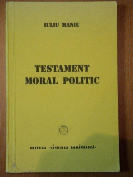 TESTAMENT MORAL POLITIC de IULIU MANIU