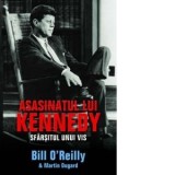 Asasinatul lui Kennedy. Sfarsitul unui vis - Bill O Reilly