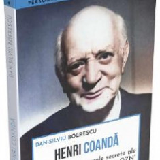 Henri Coanda. Dosarele secrete ale parintelui primului OZN - Dan-Silviu Boerescu