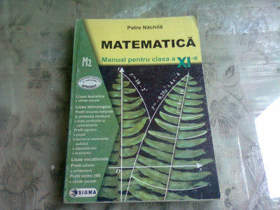 Matematica Manual pentru clasa a XI-a - Petre Nachila foto