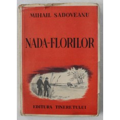 NADA FLORILOR - AMINTIRILE UNUI PESCAR CU UNDITA de MIHAIL SADOVEANU , 1951