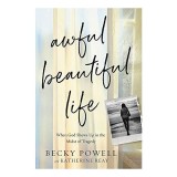 Cumpara ieftin Cartea Awful Beautiful Life - Poveste despre credinta, speranta si depasirea ruinelor financiare si legale
