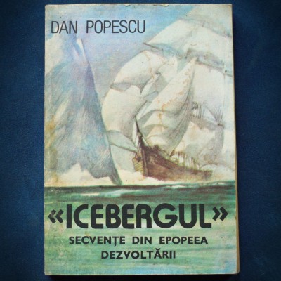 ICEBERGUL - DAN POPESCU - SECVENTE DIN EPOEEA DEZVOLTARII foto