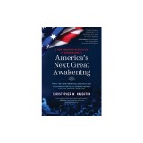America's Next Great Awakening: What the Convergence of Mysticism, Religion, Atheism &amp; Science Means for the Nation. And You.