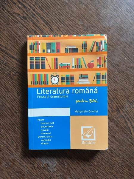 Margareta Onofrei - Literatura romana. Proza si dramaturgia pentru Bac