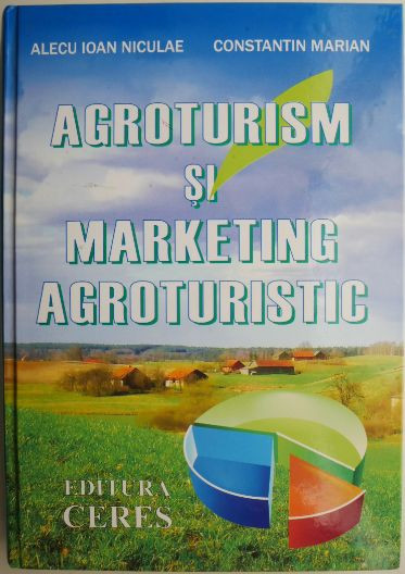 Agroturism si marketing agroturistic &ndash; Alecu Ioan Niculae, Constantin Marian