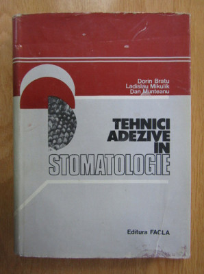 Dorin Bratu - Tehnici adezive in stomatologie (1982, editie cartonata) foto